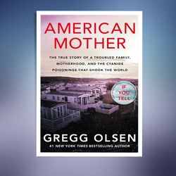 american mother: the true story of a troubled family, motherhood and the cyanide poisonings that shook the world