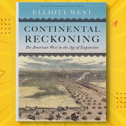 continental reckoning: the american west in the age of expansion (history of the american west)