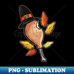 turkey leg drumstick with pilgrims hat thanksgiving - high-resolution png sublimation file - create with confidence