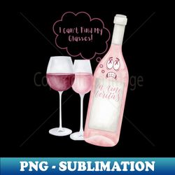 i cant find my glasses wine vibes - special edition sublimation png file - boost your success with this inspirational png download