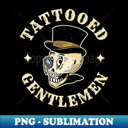 tattooed gentlemen - tattoo inspired graphic - creative sublimation png download - capture imagination with every detail