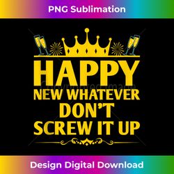 happy new whatever dont screw it up funny happy new year tank - futuristic png sublimation file - customize with flair