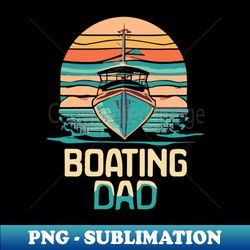 boating dad - stylish sublimation digital download - stunning sublimation graphics