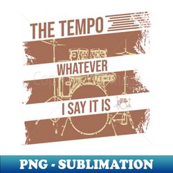 the tempo whatever i say it is brown vintage - png transparent digital download file for sublimation - add a festive touch to every day