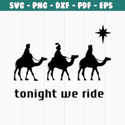 3 wise men tonight we ride christmas svg download