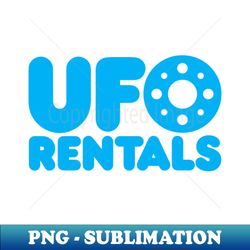 UFO RENTALS - PNG Sublimation Digital Download - Vibrant and Eye-Catching Typography