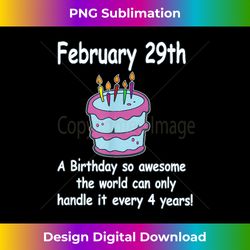 february 29th awesome birthday design happy birthday - minimalist sublimation digital file - striking & memorable impressions
