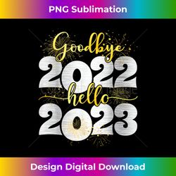 goodbye 2022 hello 2023 - happy new - eco-friendly sublimation png download - pioneer new aesthetic frontiers