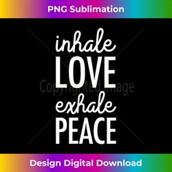 inhale love exhale peace mindful - urban sublimation png design - crafted for sublimation excellence