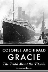 the truth about the titanic by archibald gracie - ebook - non fiction books