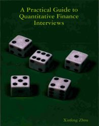 a practical guide to quantitative finance interviews by xinfeng zhou