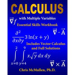 calculus with multiple variables essential skills workbook: includes vector calculus and full solutions