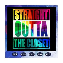 straight outta the closet, rainbow heart svg, lgbt svg, lesbian gift, lgbt shirt, lgbt pride, gay pride svg, lesbian gif