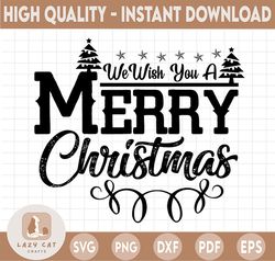 we wish you a merry christmas svg, christmas tree svg, merry christmas svg, funny christmas svg, svg file for cricut, pn