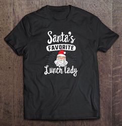 Santas Favorite Lunch Lady Christmas2 Shirt