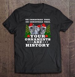oh christmas tree oh christmas tree your ornaments are history cat santa hat tshirt