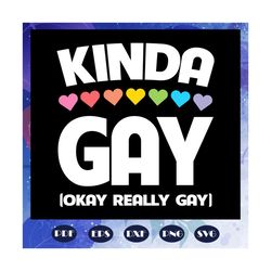 kinda gay okay really gay, rainbow svg, leseither way, lesbian gift, lgbt shirt, lgbt pride, gay pride svg, lesbian gift