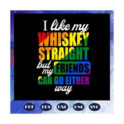 i like my whiskey straight but my friends can go either way, rainbow heart svg, lgbt svg, lesbian gift, lgbt shirt, lgbt