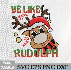 be like rudolph - matching family christmas reindeer design svg, eps, png, dxf, digital download