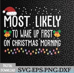 most likely to wake up first on christmas morning light svg, eps, png, dxf, digital download