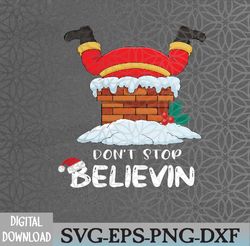 dont stop believin, christmas, christmas svg ,santa svg, eps, png, dxf, digital download