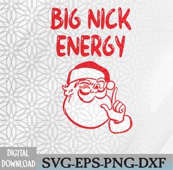 big nick energy santa chirstmas 2022 svg, eps, png, dxf, digital download