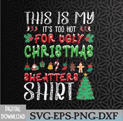 this is my it's too hot for ugly christmas svg, eps, png, dxf, digital download