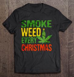 smoke weed every christmas shirt