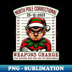 north pole correctional weapons charge - christmas family matching - png transparent sublimation design - bold & eye-catching