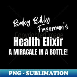 baby billy freeman health elixir - signature sublimation png file - enhance your apparel with stunning detail