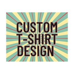 graphic tshirt design tshirt design custom design personalized tshirt, custom graphic design service custom graphic tee graphic designer