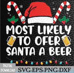 most likely to offer santa a beer funny drinking christmas svg, eps, png, dxf, digital download