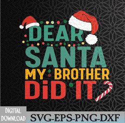 dear santa my brother did it funny christmas svg, eps, png, dxf, digital download