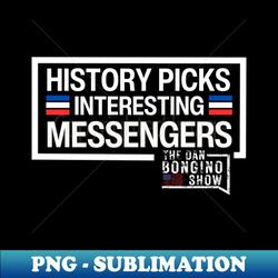 history picks interesting messengers - decorative sublimation png file - stunning sublimation graphics