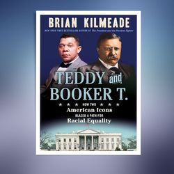 teddy and booker t: how two american icons blazed a path for racial equality