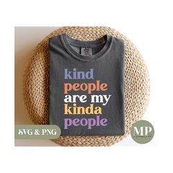 kind people are my kinda people | kindness | be kind svg & png