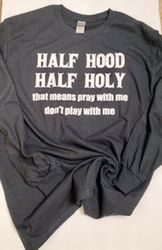 half hood half holy shirt