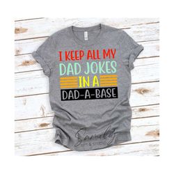 i keep all my dad jokes in a dad a base svg, father's day svg, daddy quote svg, dad life svg, father shirt svg, dad sayings svg