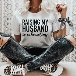 raising my husband tee