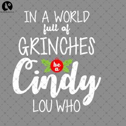 in a world full of grinches be a cindy lou who christmas t