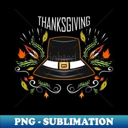 pilgrims hat thanksgiving - modern sublimation png file - vibrant and eye-catching typography