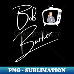 bob barker - decorative sublimation png file - perfect for personalization