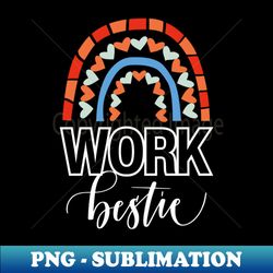 work bestie - instant png sublimation download - enhance your apparel with stunning detail