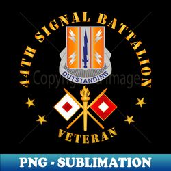 44th signal battalion - veteran w dui - branch - signature sublimation png file - unleash your inner rebellion