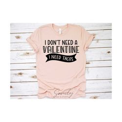 i dont need a valentine i need tacos svg, valentines day shirt svg, funny valentine svg, hello valentine svg, valentine quote svg