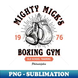 mighty micks boxing gym - sublimation-ready png file - boost your success with this inspirational png download