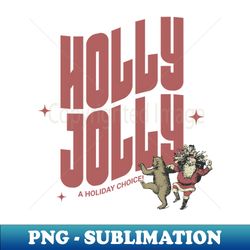 holly jolly 2 - digital sublimation download file - revolutionize your designs