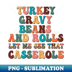 turkey gravy beans and rolls let me see that casserole - aesthetic sublimation digital file - perfect for sublimation art