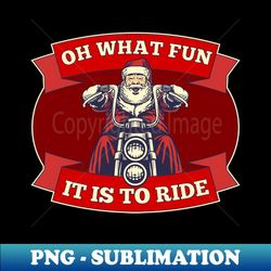 oh what fun it is to ride - modern sublimation png file - vibrant and eye-catching typography