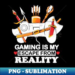 game is my escape from reality - decorative sublimation png file - vibrant and eye-catching typography